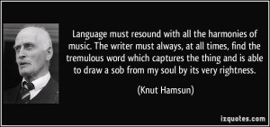 quote-language-must-resound-with-all-the-harmonies-of-music-the-writer-must-always-at-all-times-find-knut-hamsun-328830